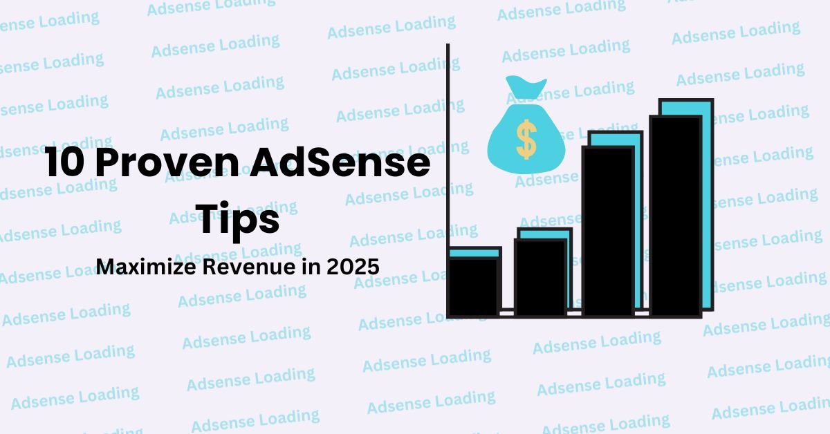 10 Proven AdSense Optimization Tips to Maximize Revenue 2025